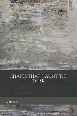 Shapes That Haunt the Dusk by Richard Rice