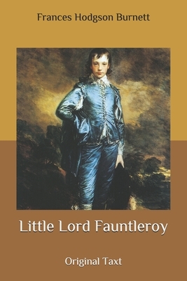 Little Lord Fauntleroy: Original Taxt by Frances Hodgson Burnett