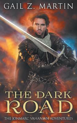 The Dark Road: A Jonmarc Vahanian Collection, VOL II by Gail Z. Martin