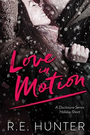 Love in Motion by R.E. Hunter