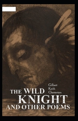 The Wild Knight and Other Poems Illustrated by G.K. Chesterton