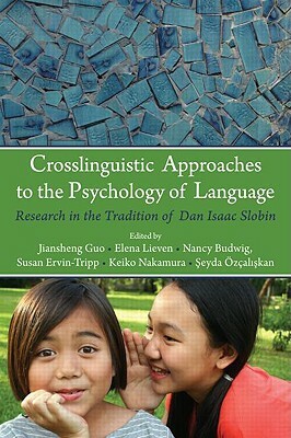 Crosslinguistic Approaches to the Psychology of Language: Research in the Tradition of Dan Isaac Slobin by 