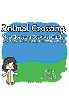 Animal Crossing: New Horizons Survival Guide: How To Get A 5 Star Island In 30 Days Or Less by Elizabeth Lee