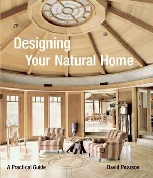 Designing Your Natural Home by David Pearson