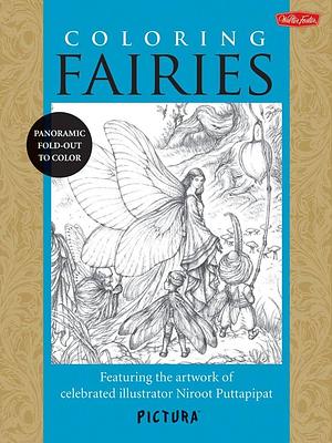 Coloring Fairies: Featuring the artwork of celebrated illustrator Niroot Puttapipat by Niroot Puttapipat