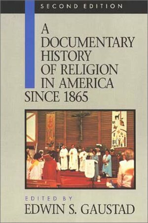 A Documentary History of Religion in America by Edwin S. Gaustad