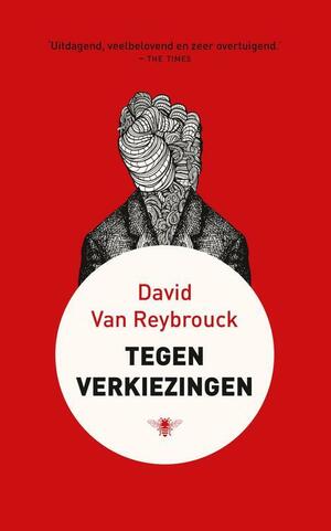 Tegen verkiezingen by David Van Reybrouck
