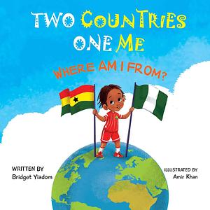 Two Countries One Me - Where Am I From?: A Children's Multicultural Book by Amir Khan, Bridget Yiadom