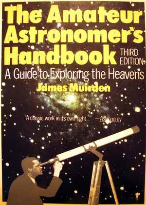 Amateur Astronomer's Handbook: A Guide to Exploring the Heavens by James Muirden
