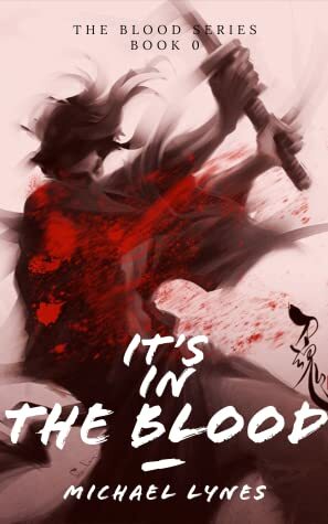 It's In The Blood (The Blood Series #0) by Michael Lynes