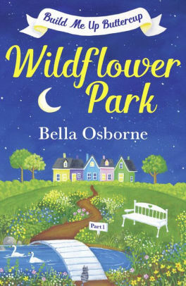 Wildflower Park – Part One: Build Me Up Buttercup by Bella Osborne