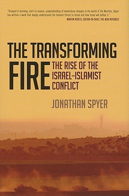 The Transforming Fire by Jonathan Spyer