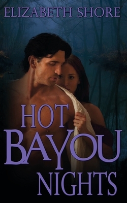 Hot Bayou Nights by Elizabeth Shore