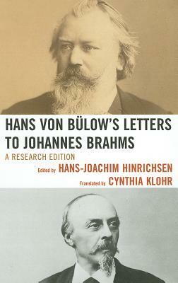 Hans Von Bülow's Letters to Johannes Brahms: A Research Edition by 