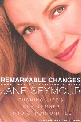 Remarkable Changes: Turning Life's Challenges Into Opportunities by Jane Seymour