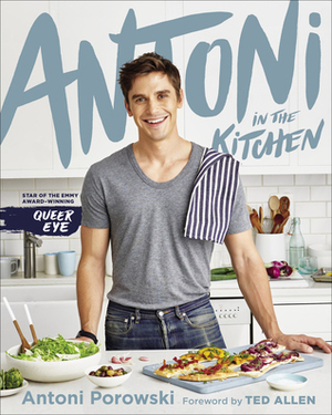 Antoni in the Kitchen by Antoni Porowski, Mindy Fox