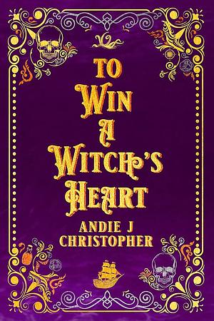 To Win A Witch's Heart by Andie J. Christopher