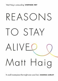 Reasons to Stay Alive by Matt Haig