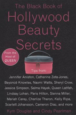 The Black Book of Hollywood Beauty Secrets by Kym Douglas, Cindy Pearlman