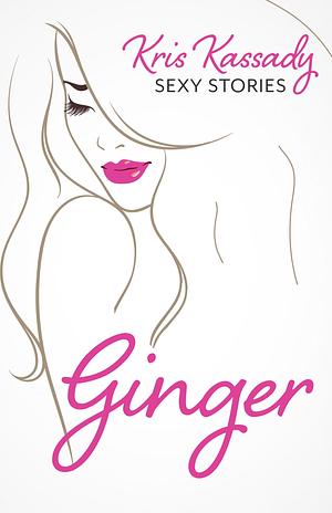 Ginger by Kris Kassady, Kris Kassady