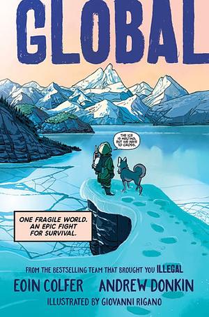 Global: One fragile world. An epic fight for survival. by Eoin Colfer, Andrew Donkin, Giovanni Rigano
