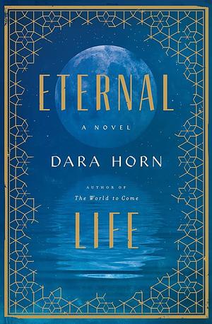 Eternal Life by Dara Horn