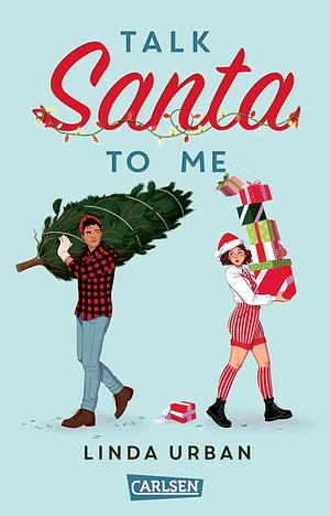 Talk Santa to Me: Warmherzig-witzige YA Rom-Com mit Weihnachtsstimmungsgarantie ab 12 Jahren by Linda Urban