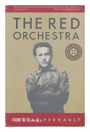 The Red Orchestra (Witnesses to War) by Gilles Perrault