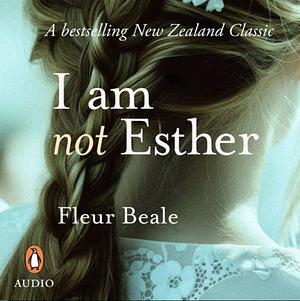 I Am Not Esther by Fleur Beale