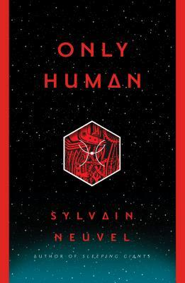 Only Human by Sylvain Neuvel