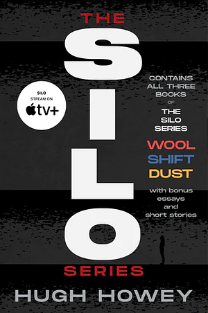 The Silo Saga Omnibus: Wool, Shift, Dust, and Silo Stories by Hugh Howey