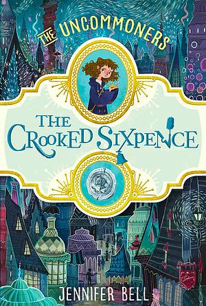 The Crooked Sixpence by Jennifer Bell
