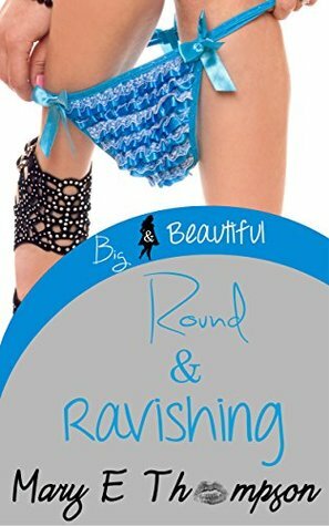 Round & Ravishing by Mary E. Thompson