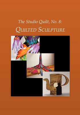The Studio Quilt, No. 8: Quilted Sculpture by Sandra Sider