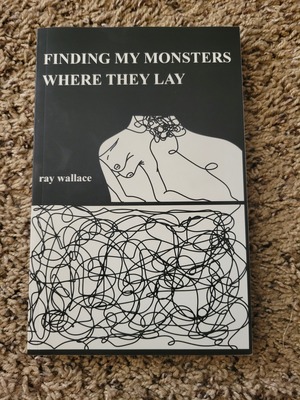 Finding My Monsters Where They Lay by Ray Wallace