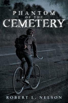 Phantom of the Cemetery by Robert L. Nelson