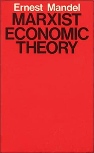 Marxist Economic Theory by Ernest Mandel