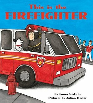 This Is the Firefighter Board Book by Julian Hector, Laura Godwin