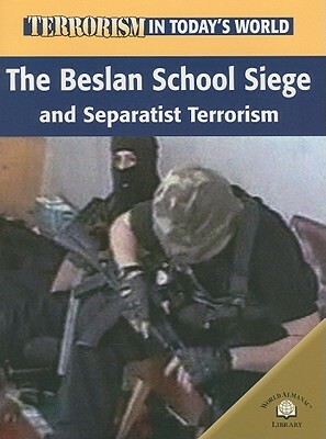 The Beslan School Siege and Separatist Terrorism by Michael V. Uschan