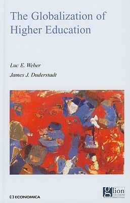 The Globalization of Higher Education by James J. Duderstadt, Luc E. Weber