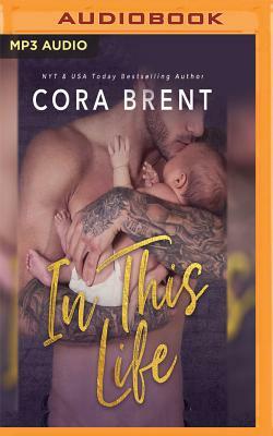 In This Life by Cora Brent