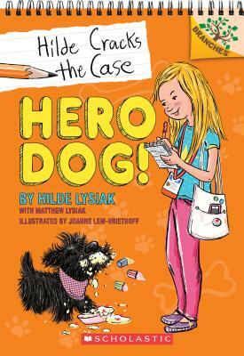 Hero Dog!: A Branches Book (Hilde Cracks the Case #1), Volume 1 by Hilde Lysiak, Matthew Lysiak