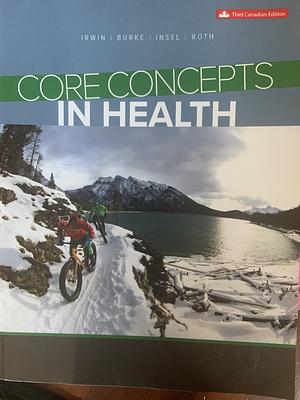 Core Concepts in Health by Shauna M. Burke, Paul M. Insel, Jennifer D. Irwin, Walton T. Roth