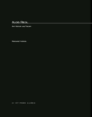 Alois Riegel: Art History and Theory by Margaret Iversen
