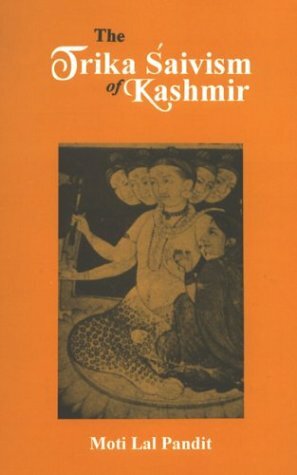 Trika Saivism of Kashmir by Moti Lal Pandit