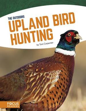 Upland Bird Hunting by Tom Carpenter