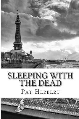 Sleeping With The Dead: Book 8 in The Reverend Bernard Paltoquet Mystery Series (A Reverend Paltoquet novel) by Pat Herbert