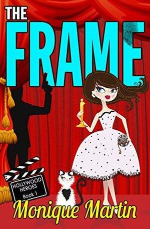 The Frame by Monique Martin
