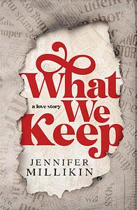 What we Keep by Jennifer Millikin