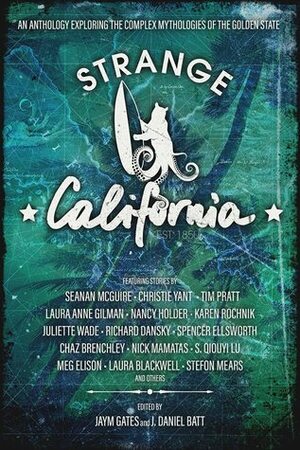 Strange California by Jaym Gates, J. Daniel Batt